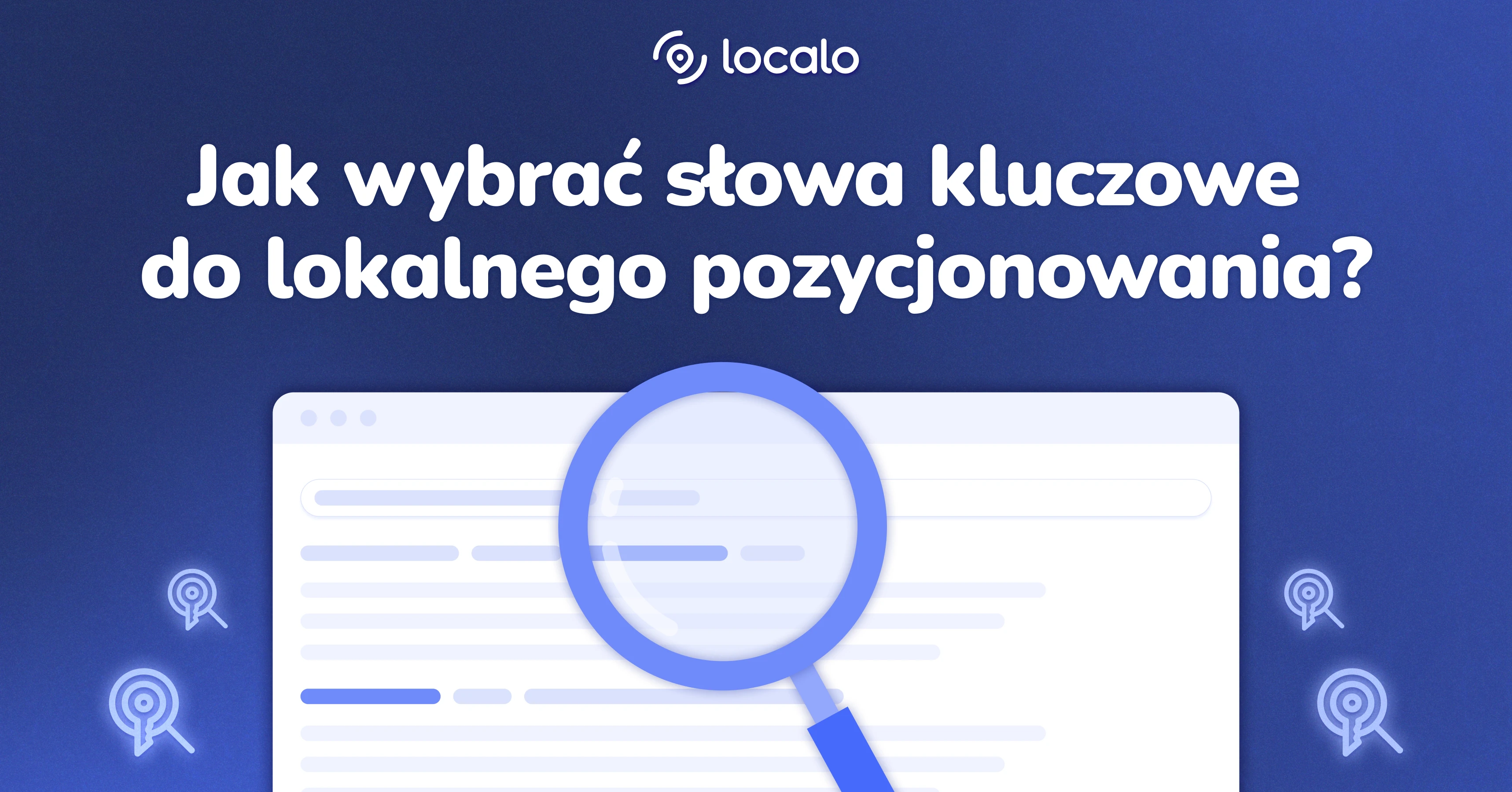 Lokalne słowa kluczowe: jak wybrać właściwe frazy do lokalnego pozycjonowania